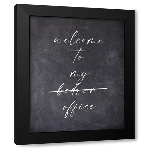Welcome To My Bedroom Office Black Modern Wood Framed Art Print by Straatsma, Leah