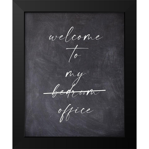 Welcome To My Bedroom Office Black Modern Wood Framed Art Print by Straatsma, Leah