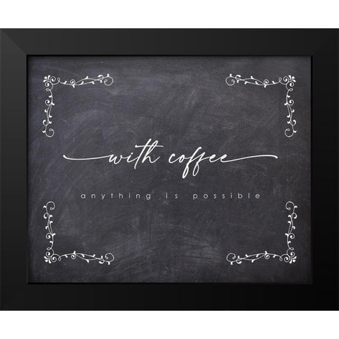 With Coffee Possible Black Modern Wood Framed Art Print by Straatsma, Leah