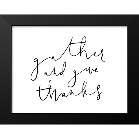 Gather And Give Thanks Black Modern Wood Framed Art Print by Straatsma, Leah