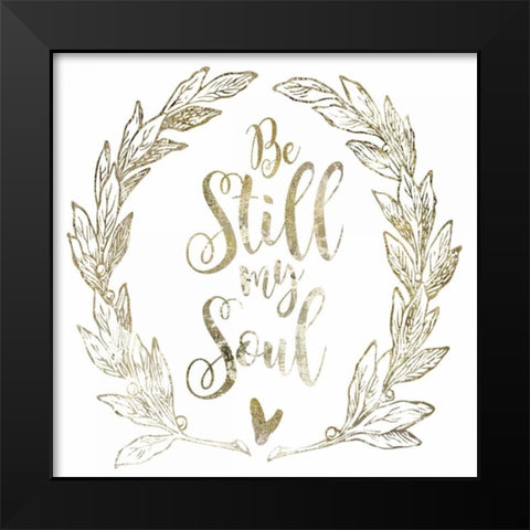 Soul Be Still 2 Black Modern Wood Framed Art Print by Hogan, Melody