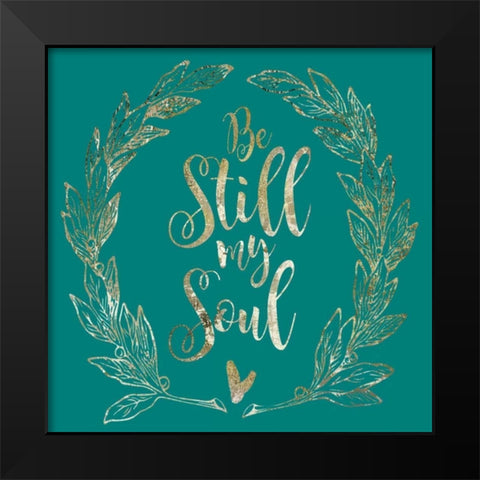 Soul Be Still 1 Black Modern Wood Framed Art Print by Hogan, Melody