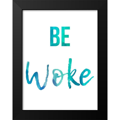 Be Woke Black Modern Wood Framed Art Print by Prime, Marcus