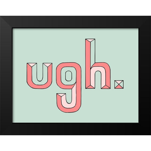 UGH Black Modern Wood Framed Art Print by Prime, Marcus