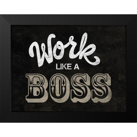 Work Boss Black Modern Wood Framed Art Print by Prime, Marcus
