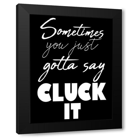 Cluck It Black Modern Wood Framed Art Print with Double Matting by Prime, Marcus