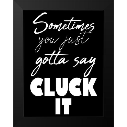 Cluck It Black Modern Wood Framed Art Print by Prime, Marcus