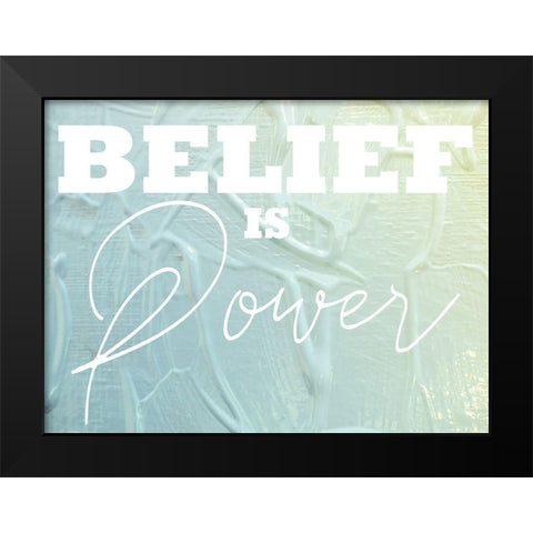 Belief Is Power 1 Black Modern Wood Framed Art Print by Prime, Marcus