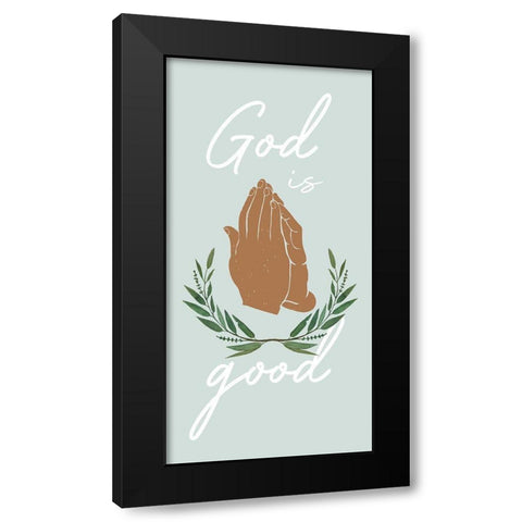 God Is Good Black Modern Wood Framed Art Print by Prime, Marcus