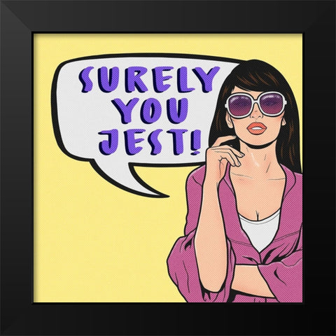 Surely You Jest 2 Black Modern Wood Framed Art Print by Prime, Marcus