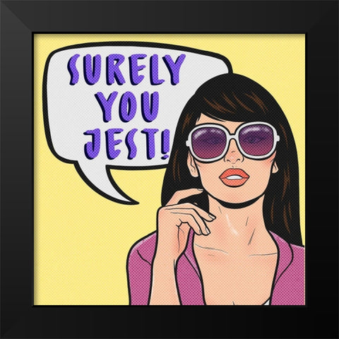 Surely You Jest 3 Black Modern Wood Framed Art Print by Prime, Marcus