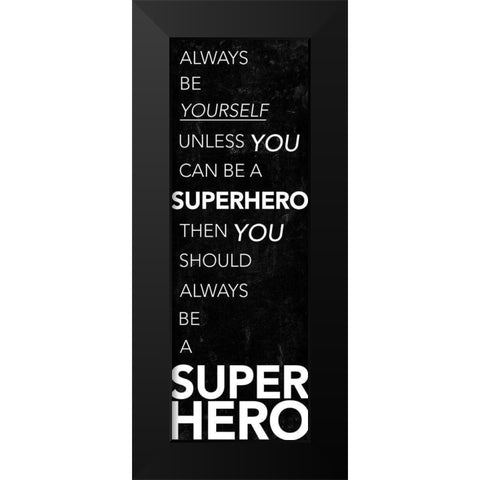 Be A Superhero Black Modern Wood Framed Art Print by Villa, Mlli
