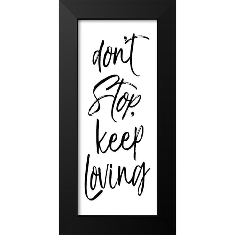 Dont Stop Black Bw Black Modern Wood Framed Art Print by Villa, Mlli