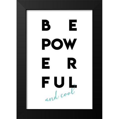 Be Powerful Black Modern Wood Framed Art Print by Villa, Mlli