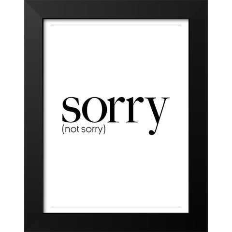 Sorry Not Sorry Black Modern Wood Framed Art Print by Villa, Mlli
