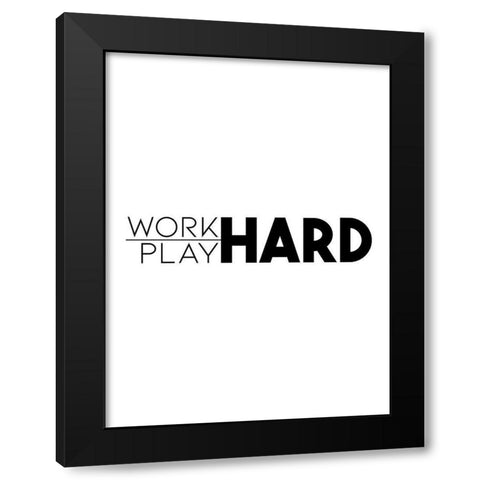 Work Hard Play Hard Black Modern Wood Framed Art Print with Double Matting by Villa, Mlli