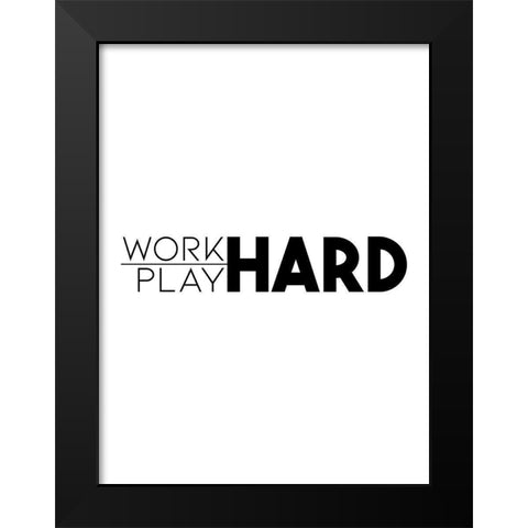 Work Hard Play Hard Black Modern Wood Framed Art Print by Villa, Mlli