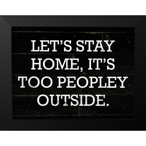 Stay Home Black Modern Wood Framed Art Print by Villa, Mlli