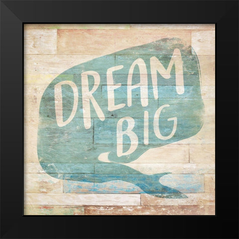 Dream Big Black Modern Wood Framed Art Print by Villa, Mlli