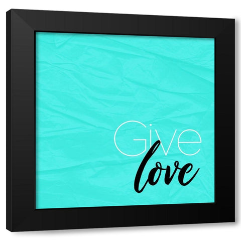 Give Love Black Modern Wood Framed Art Print by Villa, Mlli