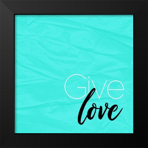 Give Love Black Modern Wood Framed Art Print by Villa, Mlli