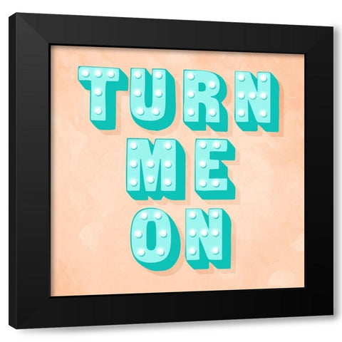 Turn Me On Black Modern Wood Framed Art Print by Villa, Mlli