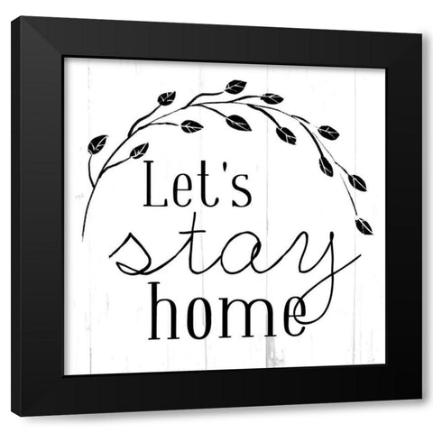 Lets Stay Home Bw Black Modern Wood Framed Art Print with Double Matting by Villa, Mlli