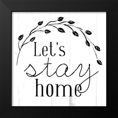 Lets Stay Home Bw Black Modern Wood Framed Art Print by Villa, Mlli