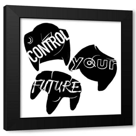 Control Your Future Black Modern Wood Framed Art Print by Villa, Mlli