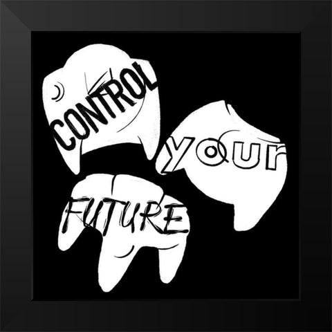 Control Your Future Reverse Black Modern Wood Framed Art Print by Villa, Mlli