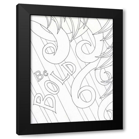 Be Bold Black Modern Wood Framed Art Print by Varacek, Pam