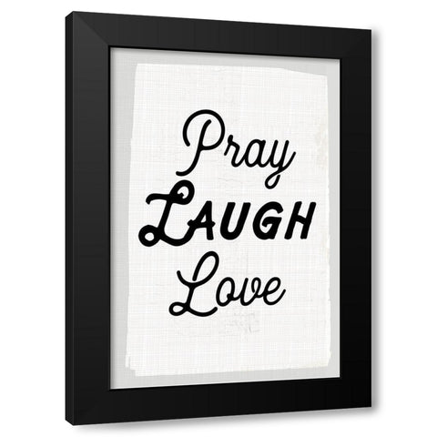 Pray Laugh Love Black Modern Wood Framed Art Print with Double Matting by Lula Bijoux and Company