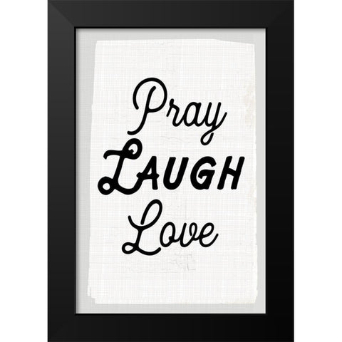 Pray Laugh Love Black Modern Wood Framed Art Print by Lula Bijoux and Company