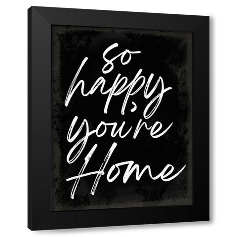 So Happy Youre Home Black Modern Wood Framed Art Print with Double Matting by Lula Bijoux and Company