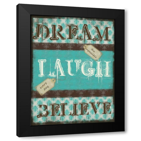 DREAM LAUGH BELIEVE Black Modern Wood Framed Art Print with Double Matting by Greene, Taylor