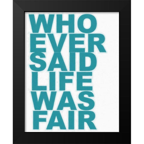 WHO EVER SAID Black Modern Wood Framed Art Print by Greene, Taylor