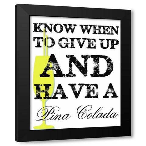 HAVE A PINA COLADA Black Modern Wood Framed Art Print by Greene, Taylor