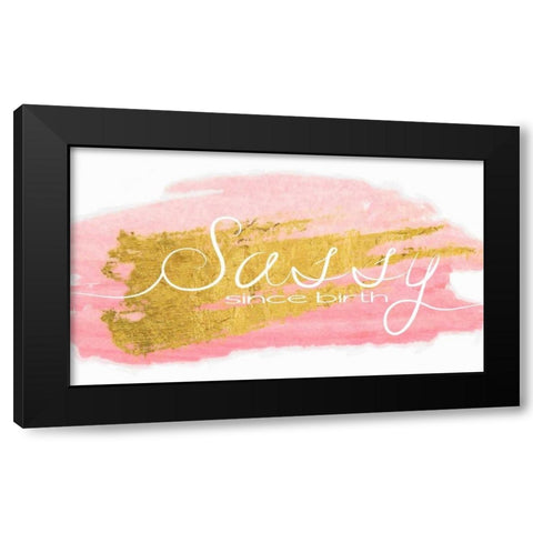 Sassy Since Birth Black Modern Wood Framed Art Print with Double Matting by Greene, Taylor