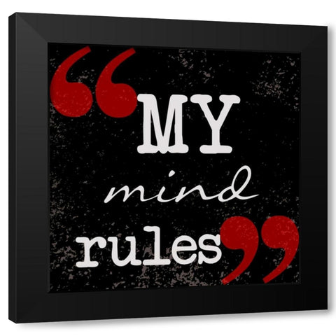 My Mind Rules Black Modern Wood Framed Art Print with Double Matting by Greene, Taylor