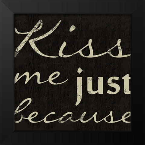 KISS ME Black Modern Wood Framed Art Print by Greene, Taylor