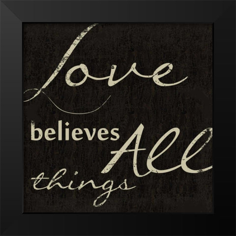 LOVE BELEIVES ALL Black Modern Wood Framed Art Print by Greene, Taylor