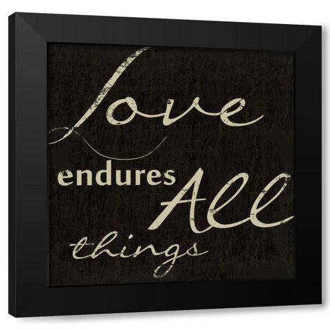 LOVE ENDURES ALL D Black Modern Wood Framed Art Print by Greene, Taylor