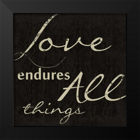LOVE ENDURES ALL D Black Modern Wood Framed Art Print by Greene, Taylor