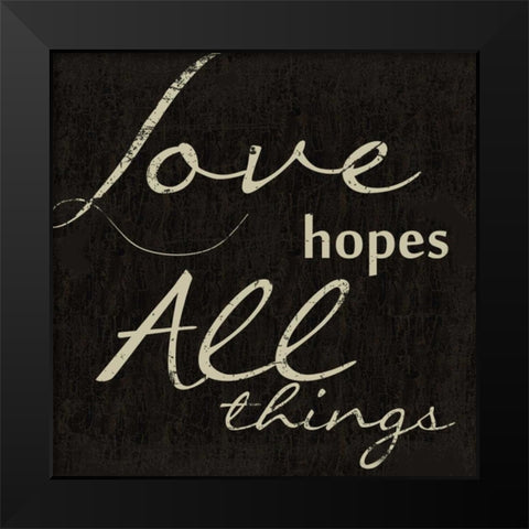 LOVE HOPES ALL E Black Modern Wood Framed Art Print by Greene, Taylor
