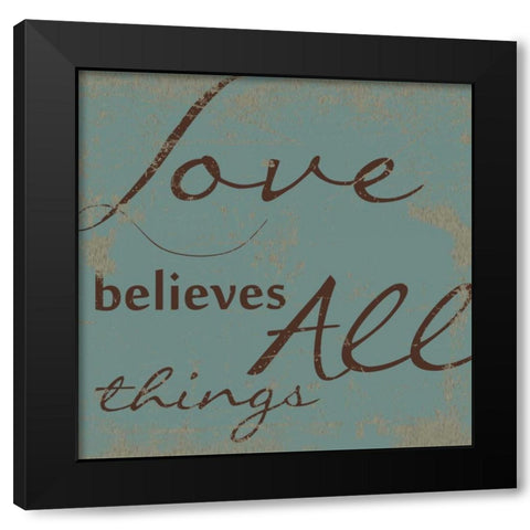 LOVE BELEIVES ALL. Black Modern Wood Framed Art Print with Double Matting by Greene, Taylor