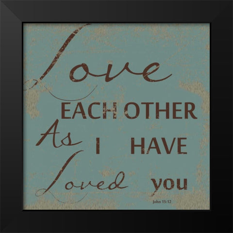 LOVE EACH OTHER Black Modern Wood Framed Art Print by Greene, Taylor