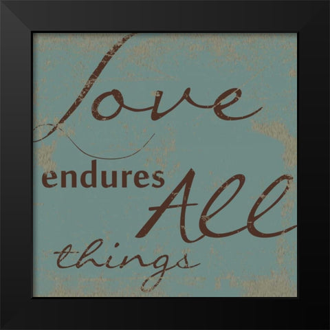 LOVE ENDURES ALL Black Modern Wood Framed Art Print by Greene, Taylor
