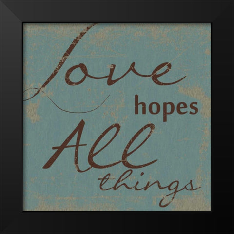 LOVE HOPES ALL Black Modern Wood Framed Art Print by Greene, Taylor