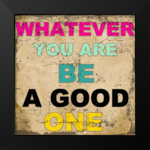 WHATEVER YOU ARE Black Modern Wood Framed Art Print by Greene, Taylor
