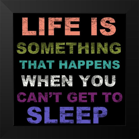 LIFE IS SOMETHING BLK Black Modern Wood Framed Art Print by Greene, Taylor